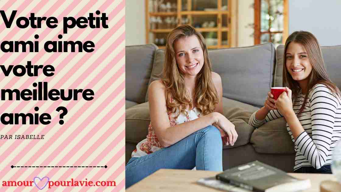 Votre petit ami aime votre meilleure amie ? (19 signes clairs) - Amour
