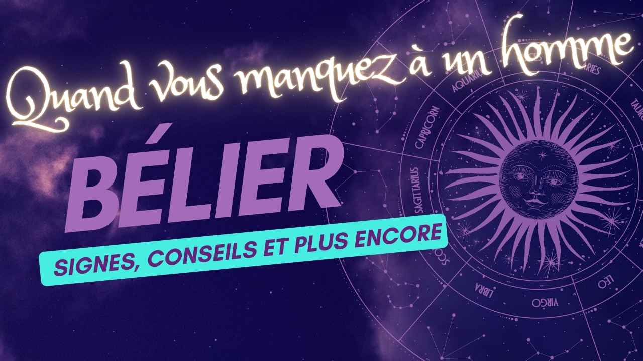 Quand vous manquez à un homme Bélier Signes, conseils et plus encore